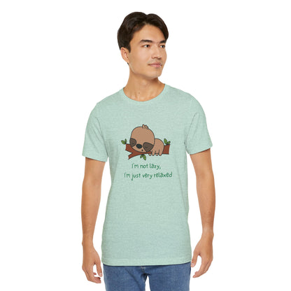 I'm Not Lazy. I'm Just Very Relaxed. Unisex Jersey Short Sleeve Tee