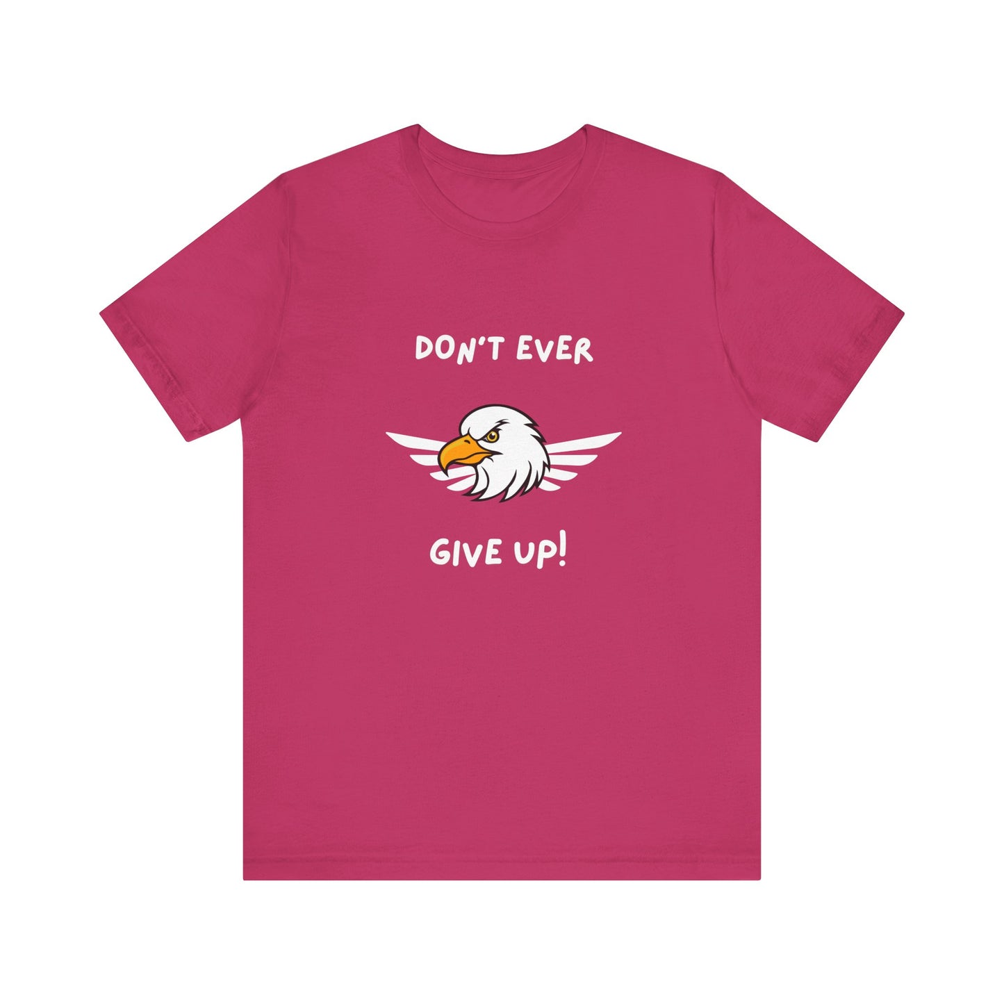 Don't Ever Give Up Eagle! Unisex Jersey Short Sleeve Tee