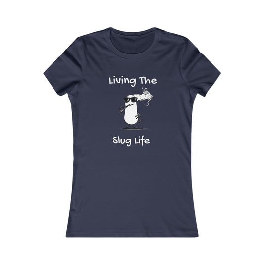 Living The Slug Life, Women's Favorite Tee