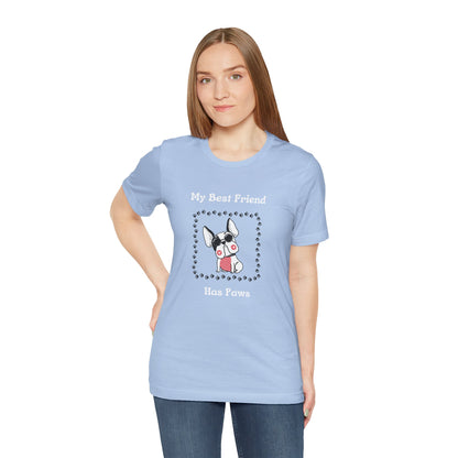 Frenchie The Bull dog. My Best Friend Has Paws. Unisex Jersey Short Sleeve Tee