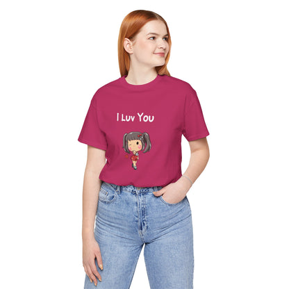 I Luv You. Unisex Jersey Short Sleeve Tee