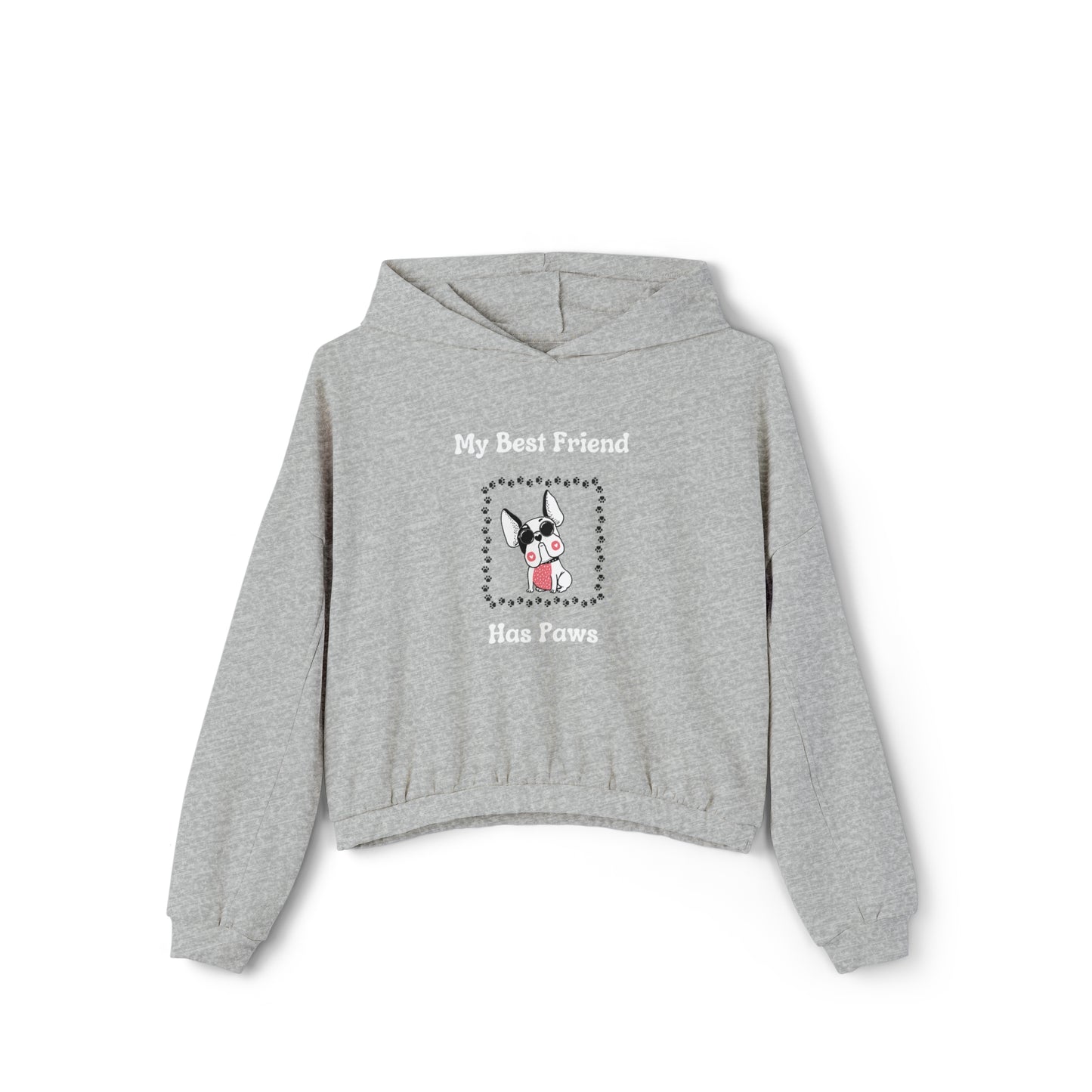 Frenchie The Bull dog. My Best Friend Has Paws.  Women's Cinched Bottom Hoodie