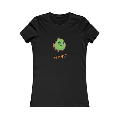 Fish In Total Disbelief. Women's Favorite Tee