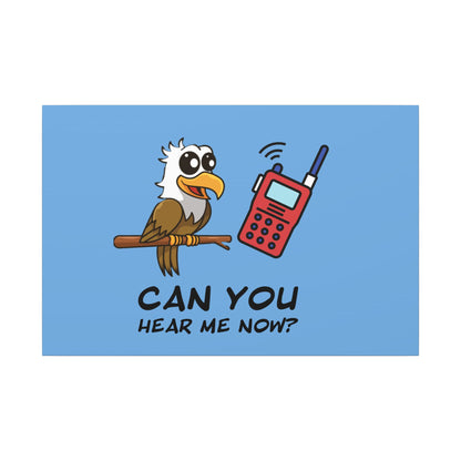 Can You Hear Me Now. Canvas Gallery Wraps