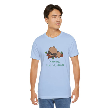 I'm Not Lazy. I'm Just Very Relaxed. Unisex Jersey Short Sleeve Tee