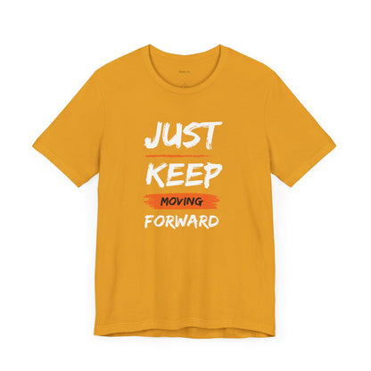 Just Keep Moving Forward. Unisex Jersey Short Sleeve Tee