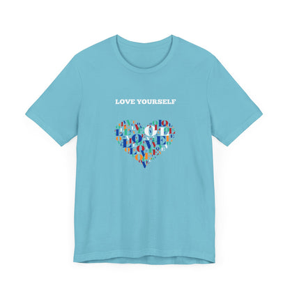 Love Yourself. Unisex Jersey Short Sleeve Tee