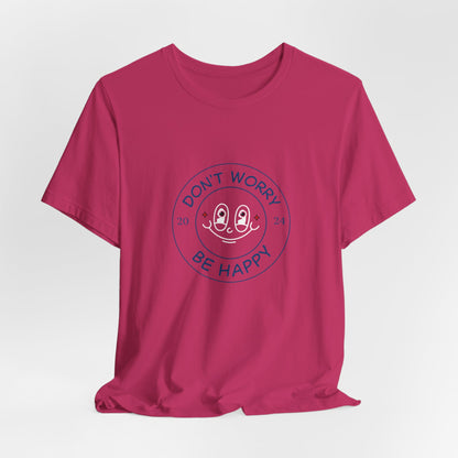 Don't Worry. Be Happy. Unisex Jersey Short Sleeve Tee