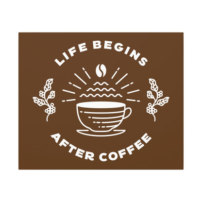 Life Begins After Coffee. Canvas Gallery Wraps