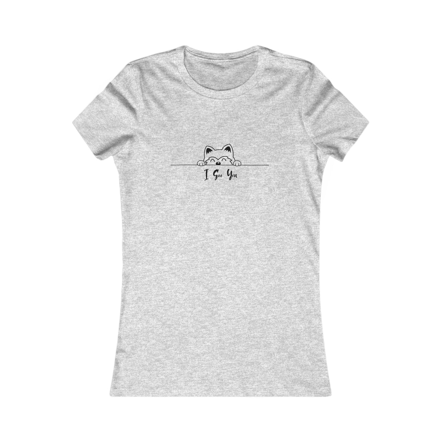 I See You. Women's Favorite Tee