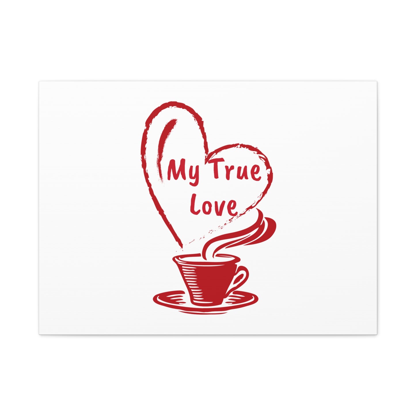 Canvas Wall Art: My True Love Coffee Print, Kitchen Decor, Coffee Lover Gift, Valentine's Day Art, Housewarming Present