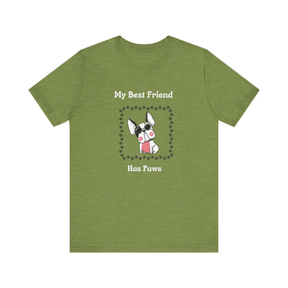 Frenchie The Bull dog. My Best Friend Has Paws. Unisex Jersey Short Sleeve Tee