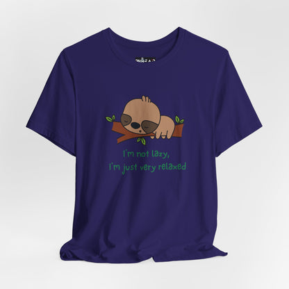 I'm Not Lazy. I'm Just Very Relaxed. Unisex Jersey Short Sleeve Tee