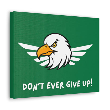 Don't Ever Give Up. Canvas Gallery Wraps