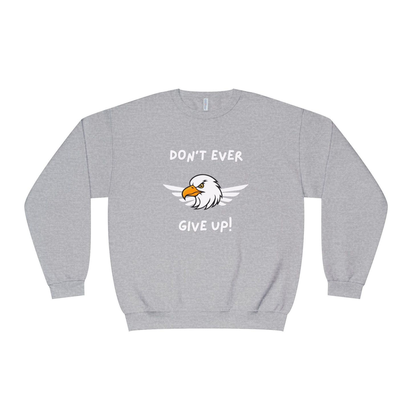 Don't Ever Give Up Eagle! Unisex NuBlend® Crewneck Sweatshirt