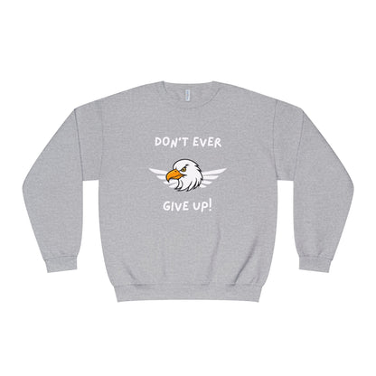 Don't Ever Give Up Eagle! Unisex NuBlend® Crewneck Sweatshirt