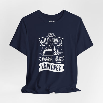 The Wilderness Must Be Explored. Unisex Jersey Short Sleeve Tee