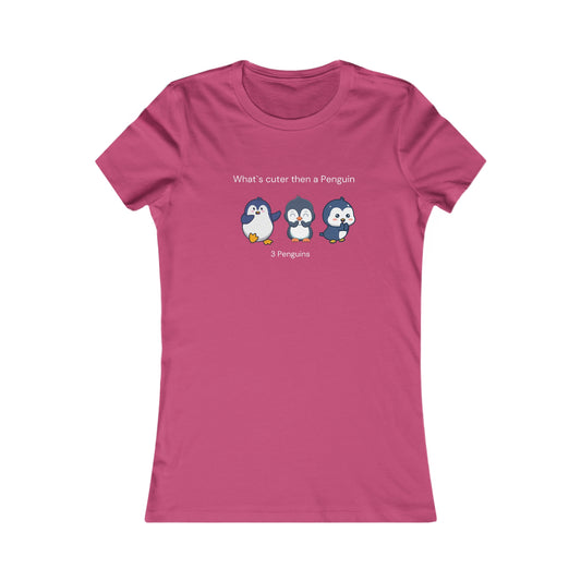 What's cuter then a penguin. Three Penguins. Women's Favorite Tee