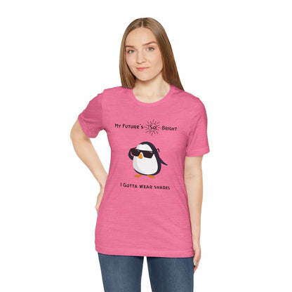 My Future's  So Bright I Gotta Wear Shades. Unisex Jersey Short Sleeve Tee