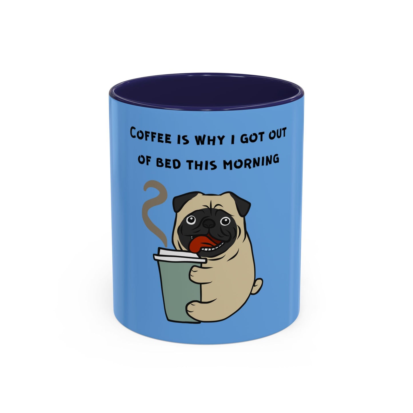 Pete The Bull Dog. Coffee Is Why I Got Out of Bed. Time Coffee Mug, 11oz