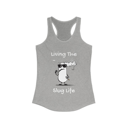 Living The Slug Life. Women's Ideal Racerback Tank