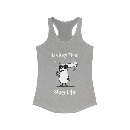Living The Slug Life. Women's Ideal Racerback Tank