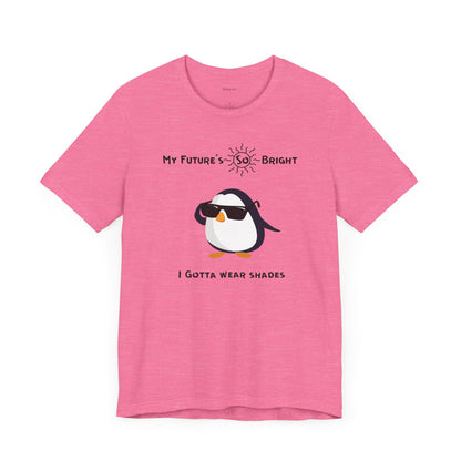 My Future's  So Bright I Gotta Wear Shades. Unisex Jersey Short Sleeve Tee