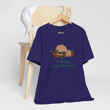 I'm Not Lazy. I'm Just Very Relaxed. Unisex Jersey Short Sleeve Tee