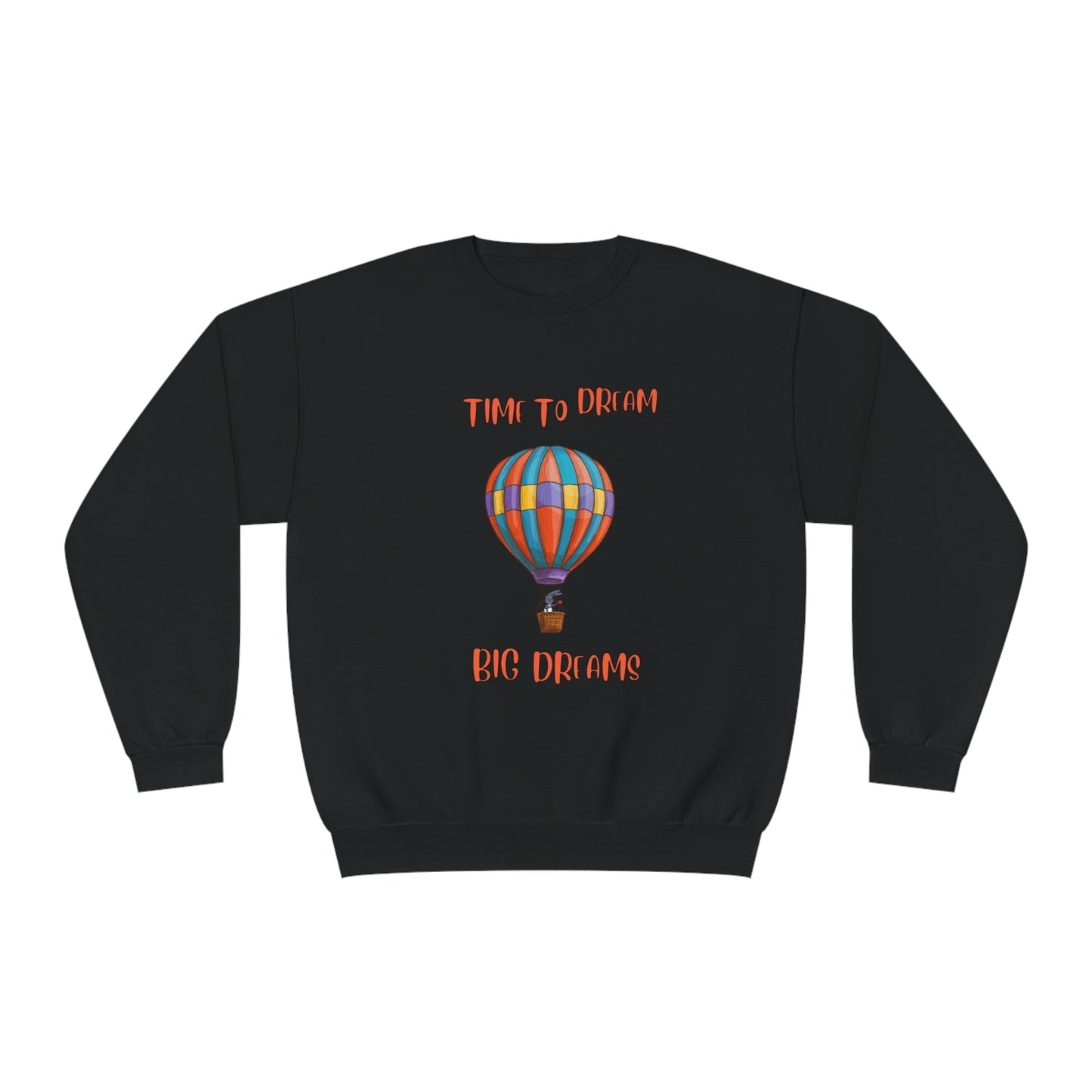 Time To Dream Big Dreams. Unisex NuBlend® Crewneck Sweatshirt