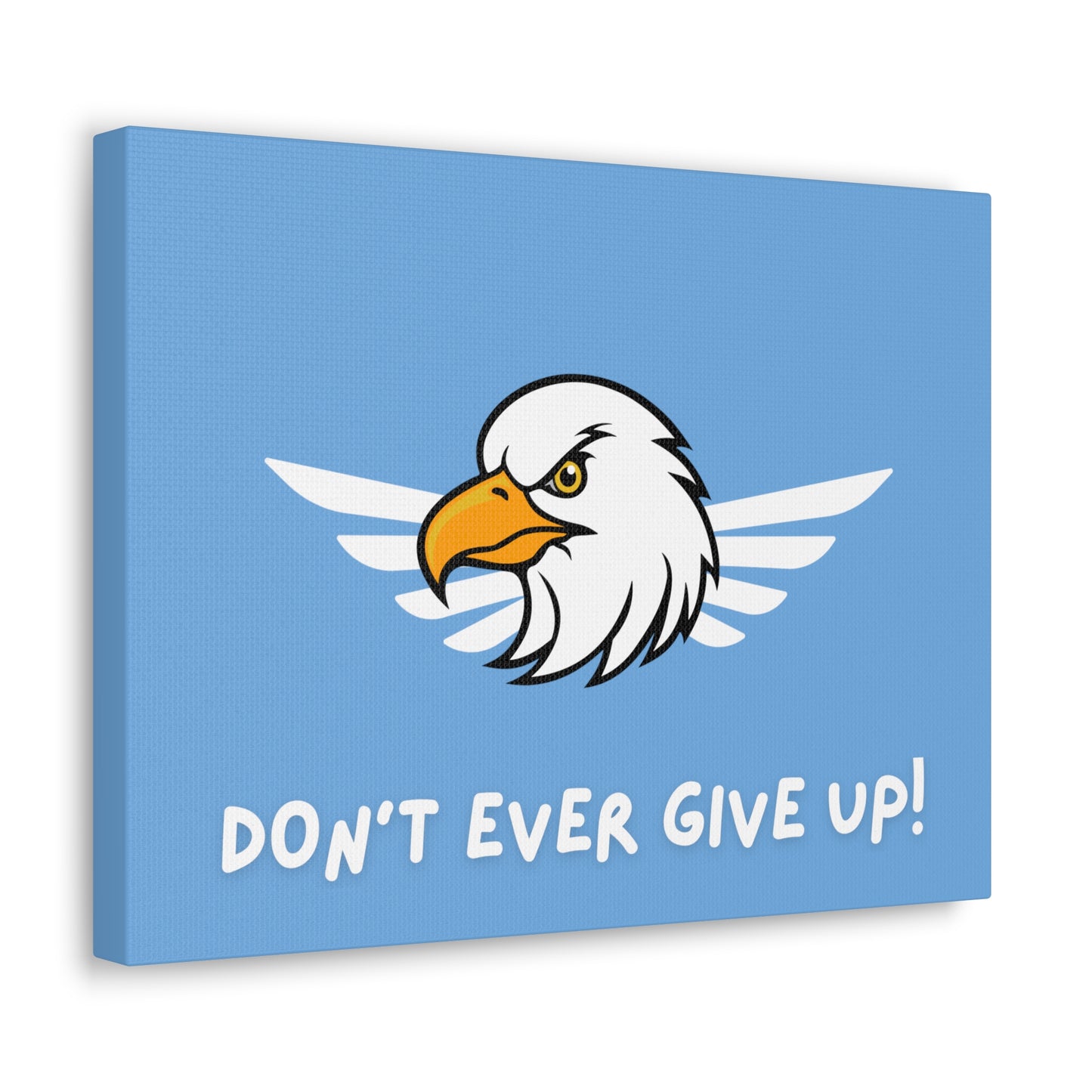 Don't Ever Give Up. Canvas Gallery Wraps