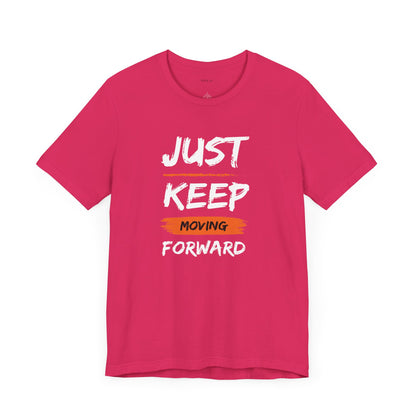 Just Keep Moving Forward. Unisex Jersey Short Sleeve Tee