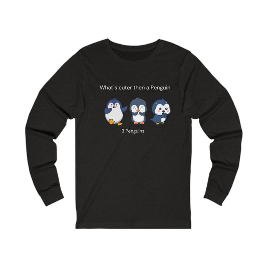 What's cuter then a penguin. Three Penguins.. Unisex Jersey Long Sleeve Tee