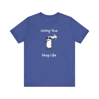 Living The Slug Life. Unisex Jersey Short Sleeve Tee