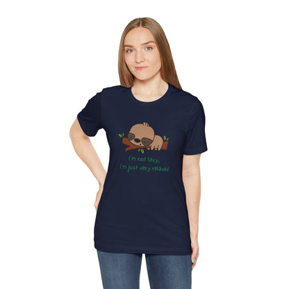 I'm Not Lazy. I'm Just Very Relaxed. Unisex Jersey Short Sleeve Tee