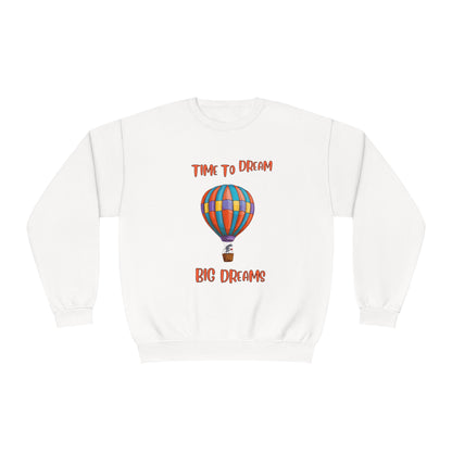 Time To Dream Big Dreams. Unisex NuBlend® Crewneck Sweatshirt