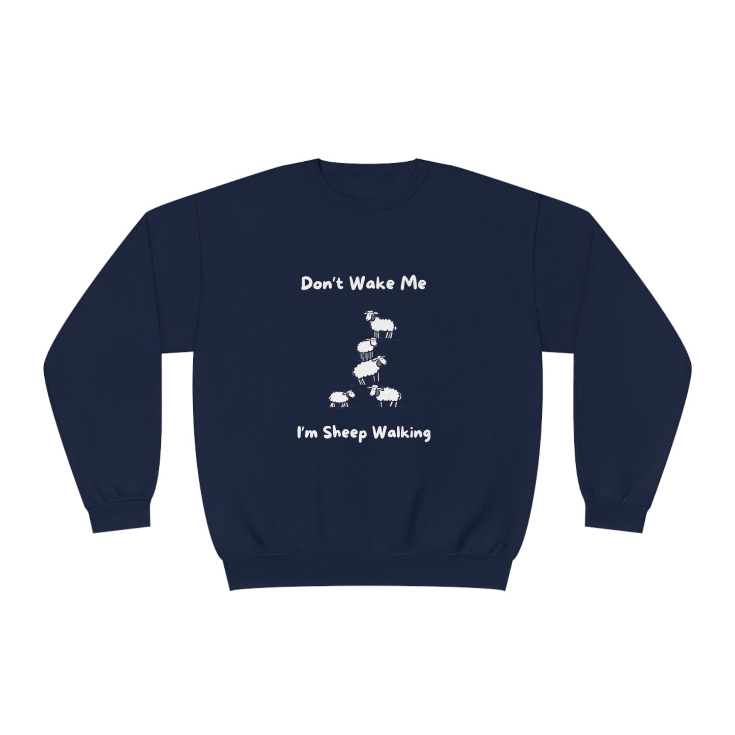 Don't Wake Me. I'm Sheep Walking. Unisex NuBlend® Crewneck Sweatshirt