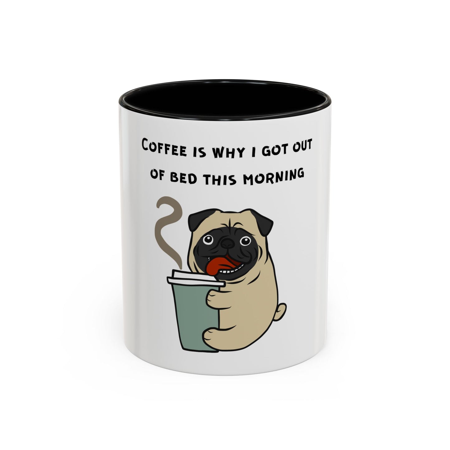 Pete The Bull Dog. Coffee Is Why I Got Out of Bed. Time Coffee Mug, 11oz