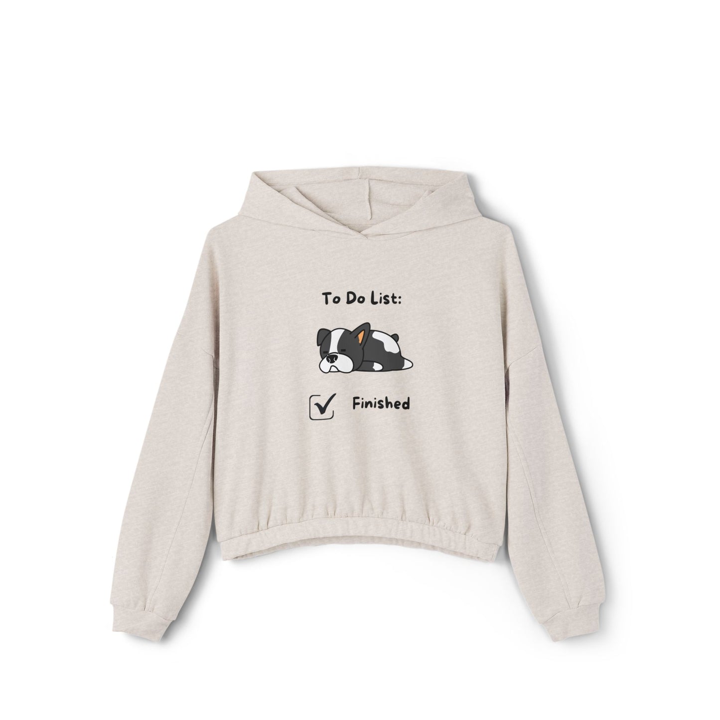To do List Finished.  Women's Cinched Bottom Hoodie