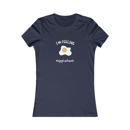 I'm Feeling EggCellent, Women's Favorite Tee