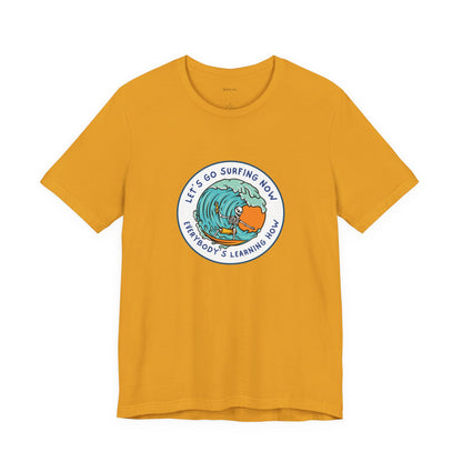 Let's Go Surfing Now. Everybody's Learning How. Unisex Jersey Short Sleeve Tee