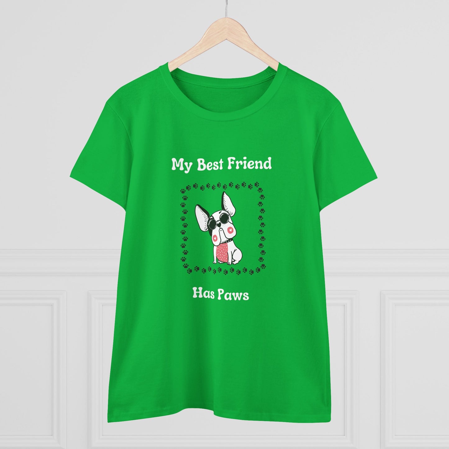 Frenchie The Bull dog. My Best Friend Has Paws. Women's Midweight Cotton Tee