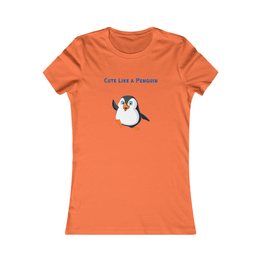 Cute Like a Penguin. Women's Favorite Tee