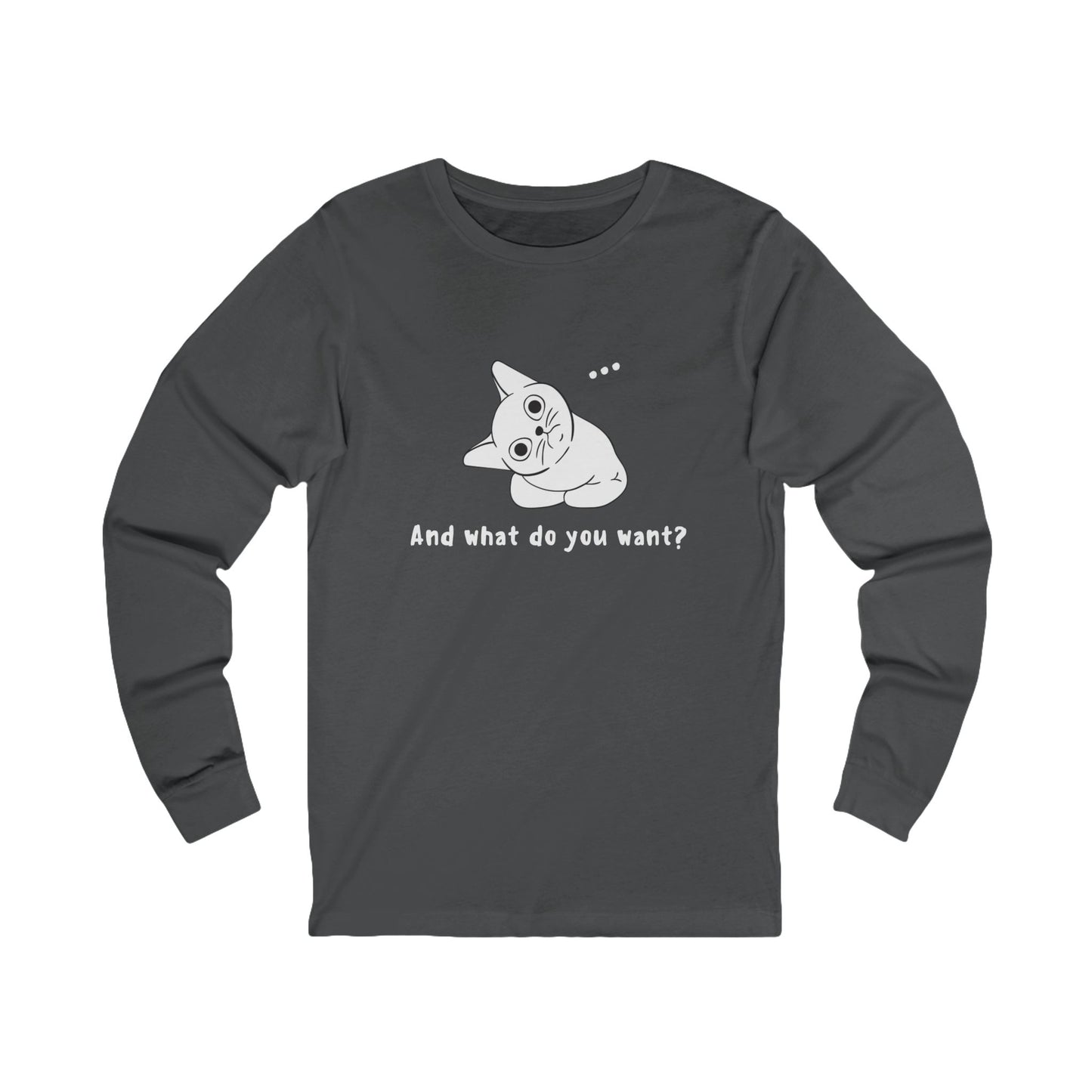 Vexing Cat Wondering What You Want. Unisex Jersey Long Sleeve Tee