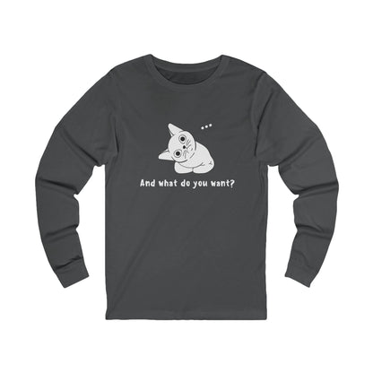 Vexing Cat Wondering What You Want. Unisex Jersey Long Sleeve Tee