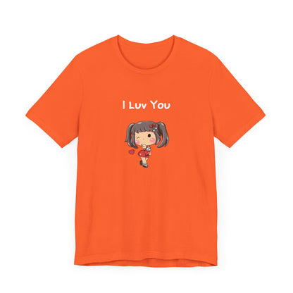 I Luv You. Unisex Jersey Short Sleeve Tee