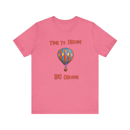 Time To Dream Big dreams. Unisex Jersey Short Sleeve Tee