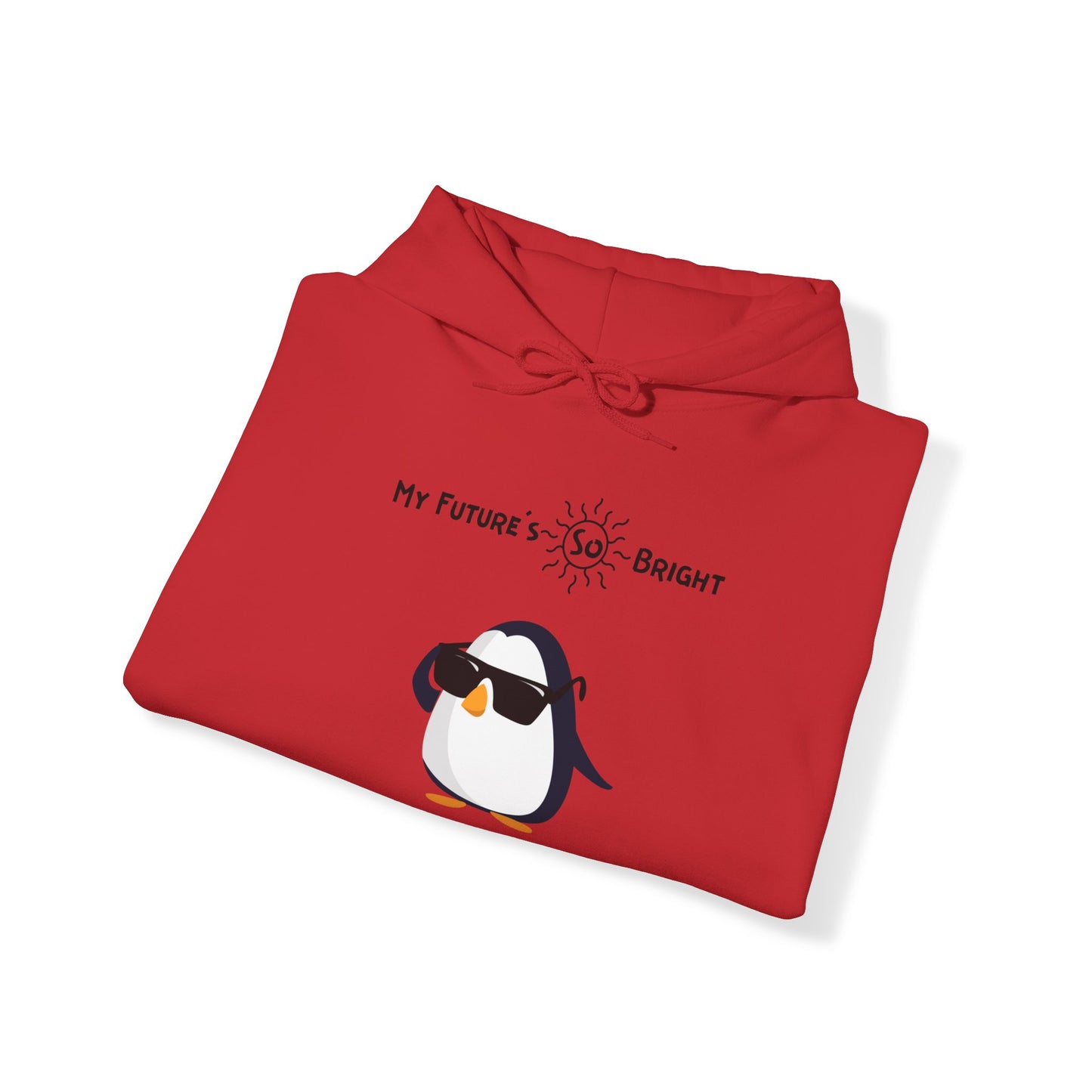 Adélie The Penguin and  Your Future's  So Bright, You Gotta Wear Shades. Unisex Hooded Sweatshirt.