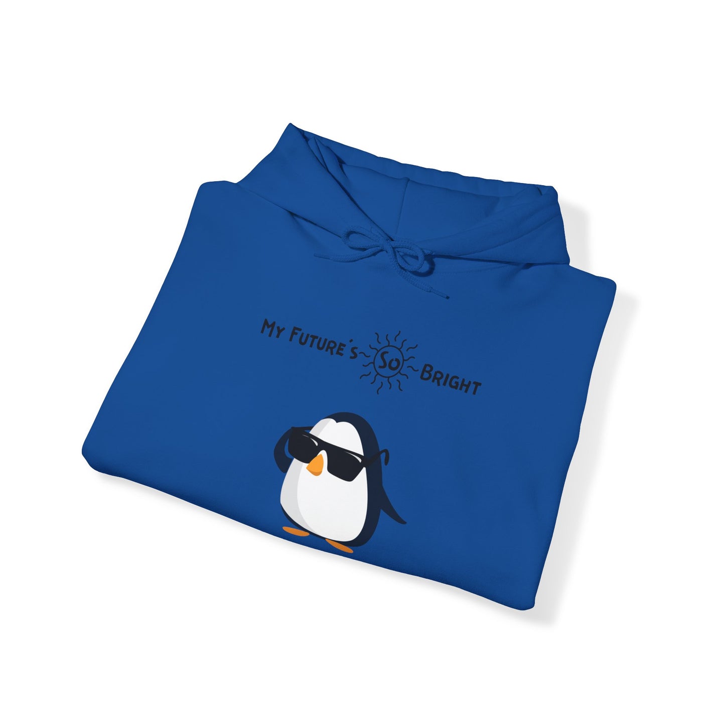 Adélie The Penguin and  Your Future's  So Bright, You Gotta Wear Shades. Unisex Hooded Sweatshirt.