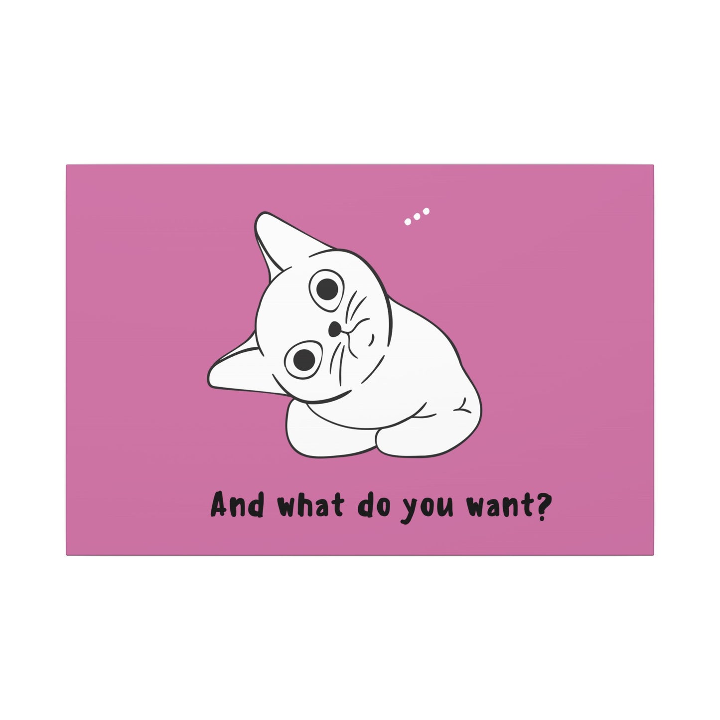 Canvas Print - Cute but Vexing Cat Wondering What You Want