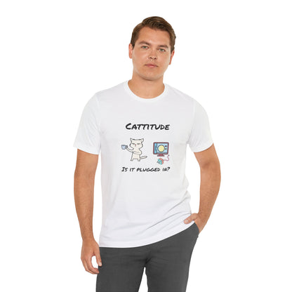 Cattitude, Is it plugged In, Unisex Jersey Short Sleeve Tee